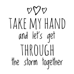 ''Let's get through the storm together'' Lettering