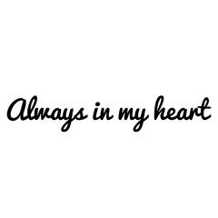 ''Always in my heart'' Lettering