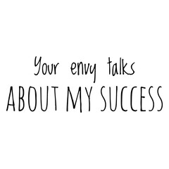''Your envy talks about my success'' Lettering