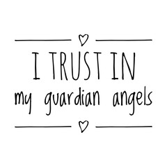 ''I trust in my guardian angels'' Lettering