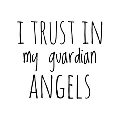 ''I trust in my guardian angels'' Lettering