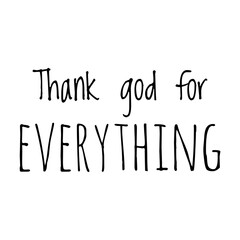 ''Thank god for everything'' Lettering
