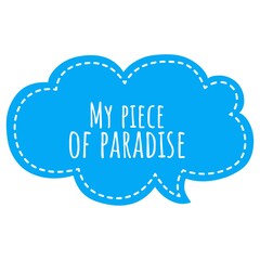 ''My piece of paradise'' Lettering