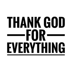 ''Thank god for everything'' Lettering