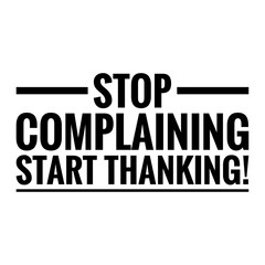 ''Stop complaining, start thanking'' Lettering