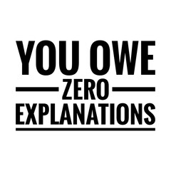 ''You owe zero explanations'' Lettering