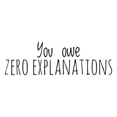 ''You owe zero explanations'' Lettering
