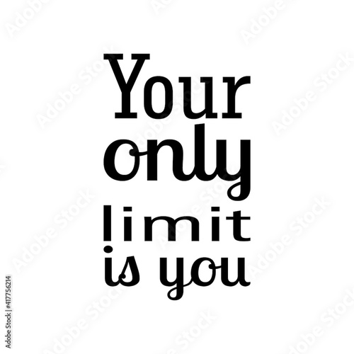 Your Only Limit Is You Black Letter Quote Wall Mural Wallpaper Murals Nurfa