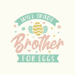 Will trade brother for eggs, easter design for brother