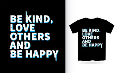 Be kind love others and be happy lettering design for t shirt