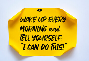 Inspirational motivational quote. Wake up every morning and tell yourself: 