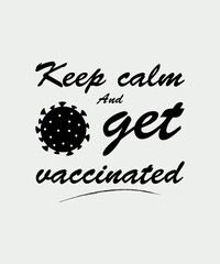 Keep calm and get vaccinated.  COVID-19 quota T-shirt design. Social media awareness post, poster, and banner design