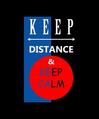 Keep distance and keep calm t-shirt vector design. Covid-19 awareness quota for poster, banner, and t-shirt, cap, cloth design 