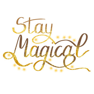 Hand lettered quote Stay magical
