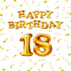 18 Happy Birthday message made of golden inflatable balloon eighteen letters isolated on white background fly on gold ribbons with confetti. Happy birthday party balloons concept vector illustration