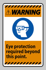 Warning Sign Eye Protection Required Beyond This Point