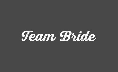 Team bride calligraphy text. Hand drawn lettering element for prints, cards, posters, products packaging, branding.