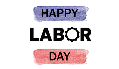 Happy Labor Day holiday, celebration, card, poster, logo, words, text written on red and blue painted watercolor background illustration