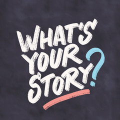 What's your story. Vector handwritten chalkboard lettering.