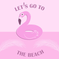 Pink flamingo - swimming circle - monochrome - Let's go to the beach - vector. Summer rest. Travel banner.