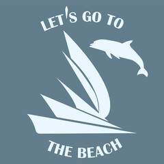 Dolphin, abstract sailboat - Let's go to the beach - vector. Summer rest. Travel banner.