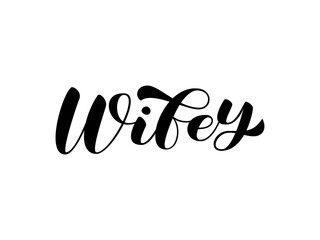Wifey brush lettering. Vector stock illustration for card or poster