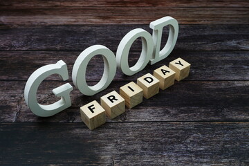 Good Friday Word alphabet letters on wooden background