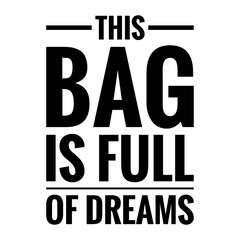 Obraz premium ''This bag is full of dreams'' Lettering