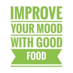''Improve your mood with good food'' Lettering