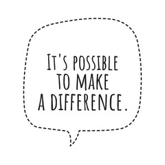 ''It's possible to make a difference'' Lettering