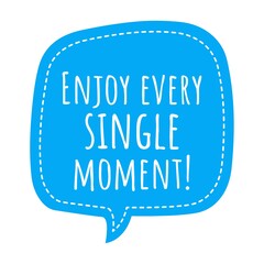 ''Enjoy every single moment'' Lettering