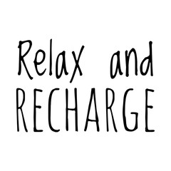 ''Relax and recharge'' Lettering