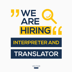 creative text Design (we are hiring Interpreter and Translator),written in English language, vector illustration.