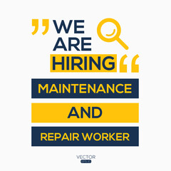 creative text Design (we are hiring Maintenance and Repair Worker),written in English language, vector illustration.