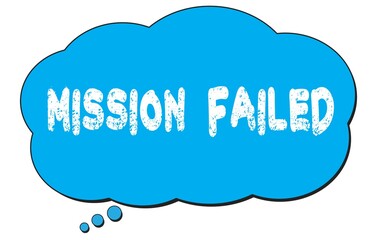 MISSION  FAILED text written on a blue thought bubble.