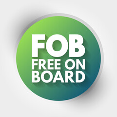 FOB - Free On Board acronym, business concept background