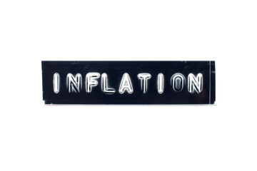 Embossed letter in word inflation on black banner with white background