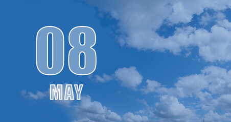 may 08. 08th day of the month, calendar date. White numbers against a blue sky with clouds. Copy space, Spring month, day of the year concept