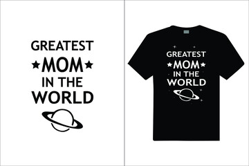 Greatest Mom In The World T Shirt. Design for t shirt, vector design illustration, it can use for label, logo, sign, poster, mug, cards sticker or printing for the t-shirt.