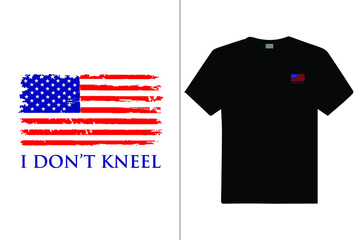 I Don't Kneel Custom T Shirt. Design for t shirt, vector design illustration, it can use for label, logo, sign, poster, mug, cards sticker or printing for the t-shirt.