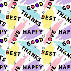 Seamless fun pattern with words and lettering.Bright cute words and marker drawing.Trend positive pattern for the design of wrapping paper, packaging, postcards, wallpaper, fabric.Vector illustration