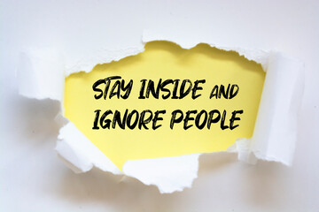 Stay inside and ignore people. Sarcasm quote. Funny phrase.