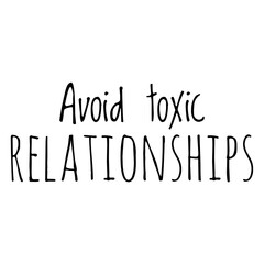 ''Avoid toxic relationships'' Lettering