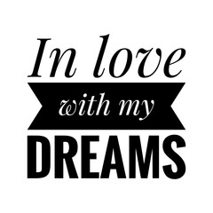 ''In love with my dreams'' Lettering