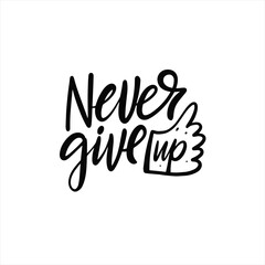 Never Give Up a powerful phrase in elegant black calligraphy style, inspiring perseverance and determination. Ideal for motivation posters, social media posts, or as a tattoo design.