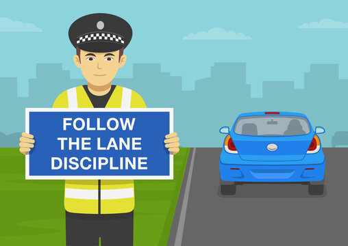 Driving car. Traffic regulation. Police officer holding warning poster or sign with follow the lane discipline text. Flat vector illustration template.