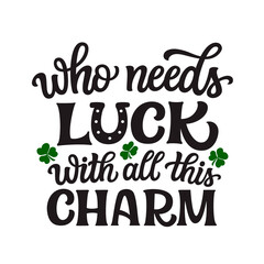 Who needs luck with all this charm. Hand lettering - 418295695