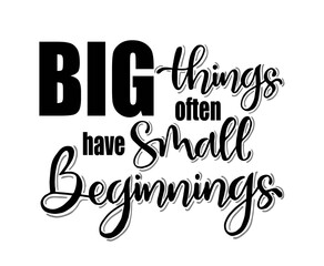 Big things often have small beginnings, hand lettering, motivational quotes