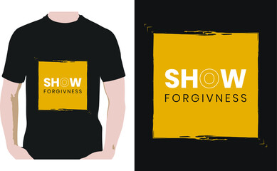 Show forgiveness typography t shirt design template
