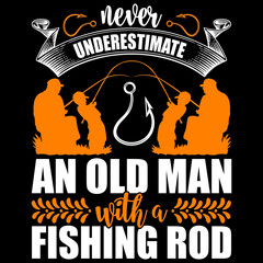 never underestimate an old man with a fishing rod